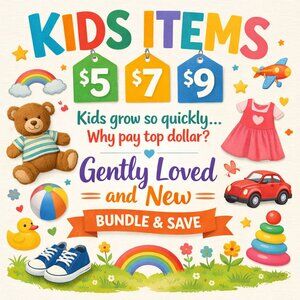 EVERYTHING KIDS PRICED AT $5-$7-$9  BUNDLE DEALS 3/$15 4/$20 5/$25 6/$30